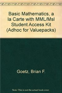 Basic Mathematics, a la Carte with MML/Msl Student Access Kit (Adhoc for Valuepacks)