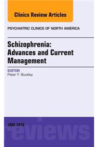 Schizophrenia: Advances and Current Management, an Issue of Psychiatric Clinics of North America