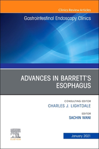 Advances in Barrett's Esophagus, an Issue of Gastrointestinal Endoscopy Clinics, E-Book