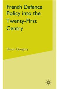 French Defence Policy Into the Twenty-First Century