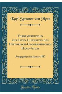 Vorbemerkungen Zur Isten Lieferung Des Historisch-Geographischen Hand-Atlas: Ausgegeben Im Januar 1837 (Classic Reprint)