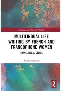 Multilingual Life Writing by French and Francophone Women