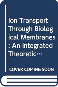 Ion Transport Through Biological Membranes