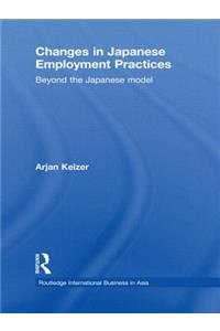 Changes in Japanese Employment Practices: Beyond the Japanese Model