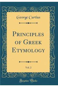 Principles of Greek Etymology, Vol. 2 (Classic Reprint)