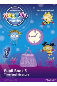 Heinemann Active Maths Northern Ireland - Key Stage 1 - Beyond Number - Pupil Book 5 - Time and Measure