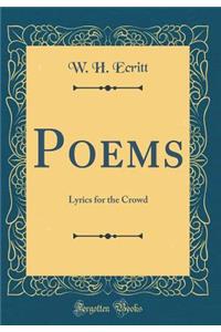 Poems: Lyrics for the Crowd (Classic Reprint)