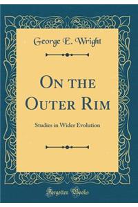 On the Outer Rim: Studies in Wider Evolution (Classic Reprint)