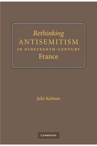Rethinking Antisemitism in Nineteenth-Century France