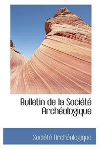Bulletin de La Sociactac Archacologique