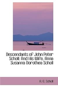 Descendants of John Peter Scholl