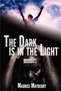 The Dark Is in the Light: Memoirs