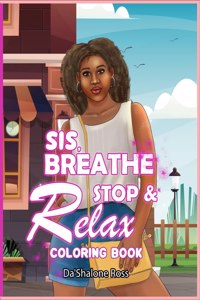 Sis, Breathe Stop & Relax