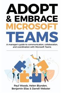 Adopt & Embrace Microsoft Teams