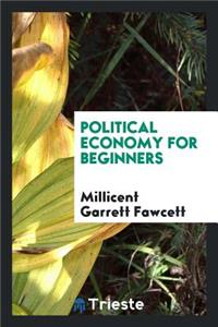 Political Economy for Beginners. [microform]