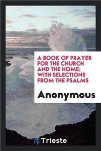 Book of Prayer for the Church and the Home; With Selections from the Psalms
