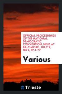 Official Proceedings of the National Democratic Convention, Held at Baltimore, July 9, 1872