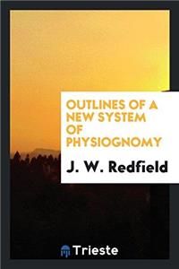 Outlines of a New System of Physiognomy
