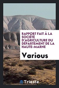 Rapport Fait Á La Société d'Agriculture Du Département de la Haute-Marne