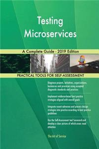 Testing Microservices A Complete Guide - 2019 Edition