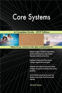 Core Systems A Complete Guide - 2019 Edition