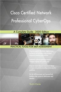 Cisco Certified Network Professional CyberOps A Complete Guide - 2020 Edition