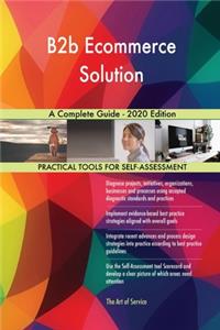 B2b Ecommerce Solution A Complete Guide - 2020 Edition