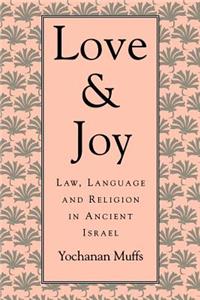 Love and Joy: Law, Language, and Religion in Ancient Israel