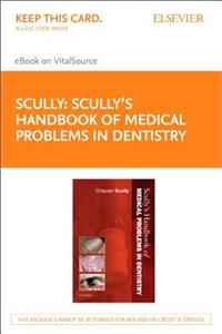 Scully's Handbook of Medical Problems in Dentistry - Elsevier eBook on Vitalsource (Retail Access Card)