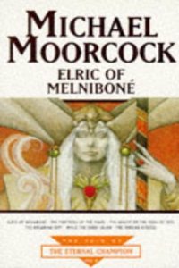Elric Of Melnibone (The tale of the Eternal Champion)