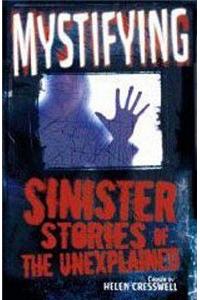 Mystifying: Sinister Stories of the Unexplained