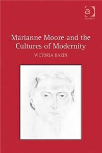 Marianne Moore and the Cultures of Modernity