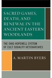 Sacred Games, Death, and Renewal in the Ancient Eastern Woodlands