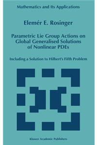 Parametric Lie Group Actions on Global Generalised Solutions of Nonlinear Pdes