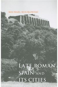 Late Roman Spain and Its Cities