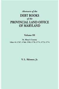 Abstracts of the Debt Books of the Provincial Land Office of Maryland. Volume III, St. Mary's County. Liber 41