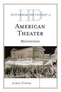 Historical Dictionary of American Theater