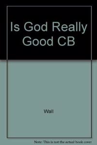 Is God Really Good CB