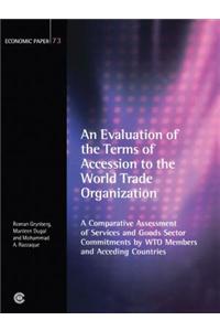 An  Evaluation of the Terms of Accession to the World Trade Organization: A Comparative Assessment of Services and Goods Sector Commitments by Wto Mem