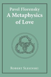 Pavel Florensky:A Metaphysics of Lo