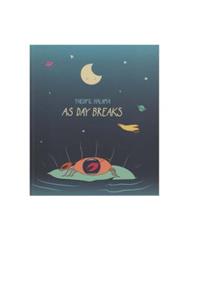 As Day Breaks: An Uplifting Story of Beauty in Sky and Earth and Sea for a Creative Child