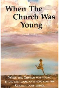 When the Church Was Young