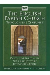 The English Parish Church Through the Centuries: Daily Life & Spirituality, Art & Architecture, Literature & Music