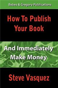 How to Publish Your Book and Immediately Make Money