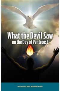 What the Devil Saw On the Day of Pentecost