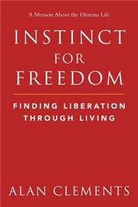 Instinct for Freedom - Finding Liberation Through Living