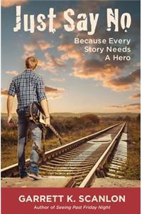 Just Say No Because Every Story Needs a Hero