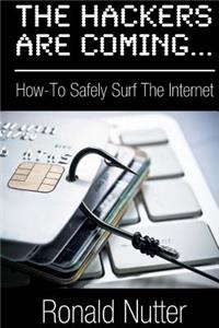 The Hackers Are Coming...: How-To Safely Surf the Internet