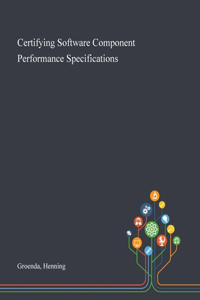 Certifying Software Component Performance Specifications