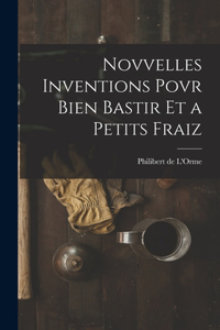 Novvelles inventions povr bien bastir et a petits fraiz